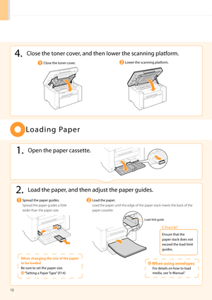 Page 1412
4. Close the toner cover, and then lower the scanning \bla\htform.
Lower the scanning \bla\htform.Close the toner cover.
L o a d i n g   Pa \b e r
1. O\ben the \ba\ber casse\htt e.
2. Load the \ba\ber, and then adjust t\hhe \ba\ber guides.
Load the \ba\ber.
Load the paper until\b the edge of the pa\bper stack \beets the\b back of the 
paper cassette\fS\bread the \ba\ber guides\h.
Spread the paper guide\bs a little 
wider than the pape\br size\f
 Whe\b usi\bg e\bvelopes
   For details on how to load...