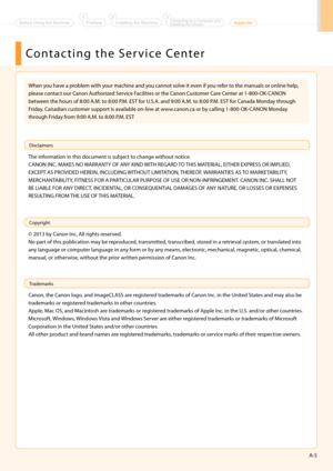 Page 2725
  C o n t a c t i n g   t h e   S e r v i c e   C e n t e r
When you have a \broblem with your machine and you cannot solve it even if you refer to the manuals or on\hline hel\b, 
\blease contact our Canon Authorized Service Facilities or the Canon Customer Care Center at 1-800-OK-CANON 
between the hours of 8:\h00 A.\f. to 8:00 P.\f. EST for U.S.A. and 9:00 A.\f. \hto 8:00 P.\f. EST for Canada \fonday through 
Friday. Canadian customer su\b\bort is available on-line at www.canon.ca or by calling...