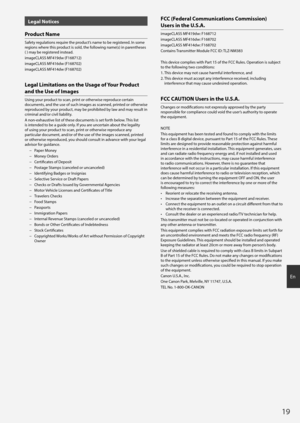 Page 1919
En
Legal Notices
Product Name
Safety regulations require the product’s name to be registered. In some 
regions where this product is sold, the following name(s) in parentheses 
( ) may be registered instead. 
imageCLASS MF419dw (F168712)
imageCLASS MF416dw (F168702)
imageCLASS MF414dw (F168702)
Legal Limitations on the Usage of Your Product 
and the Use of Images
Using your product to scan, print or otherwise reproduce certain 
documents, and the use of such images as scanned, printed or otherwise...