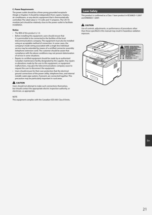 Page 2121
En
C. Power Requirements
The power outlet should be a three-prong grounded receptacle 
(Single or Duplex). It should be independent from copiers, heaters, 
air conditioners, or any electric equipment that is thermostatically 
controlled. The rated value is 115 volts and 15 amperes. The CA11A 
modular jack should be relatively close to the power outlet to facilitate 
installation.
Notice
•	The REN of this product is 1.0.
•	 Before installing this equipment, users should ensure that 
it is permissible...