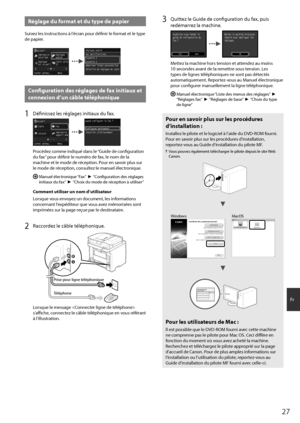 Page 2727
Fr
Réglage du format et du type de papier
Suivez les instructions à l’écran pour définir le format et le type 
de papier.
AccueilImpression
sécurisée Réglages
papier
Copie carte
ID
Réglages
écr accueil
Carnet adress. MenuRéglages papier Cassette 1 Bac multifonctions
Cassette 2
Mémoriser format personnalisé
Sélection de réglages de copie fréquemment utilisés
Configuration des réglages de fax initiaux et 
connexion d’un câble téléphonique 
1 Définissez les réglages initiaux du fax.
Accueil Copie Fax...