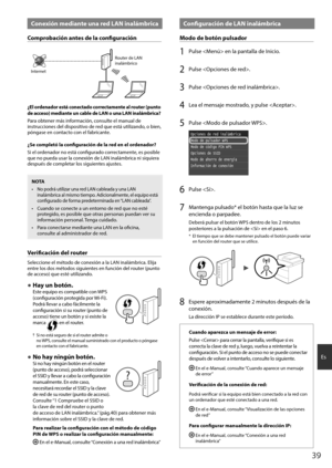 Page 3939
Es
Conexión mediante una red LAN inalámbrica 
Comprobación antes de la configuración
Router de LAN 
inalámbrico
Internet
¿El ordenador está conectado correctamente al router (punto 
de acceso) mediante un cable de LAN o una LAN inalámbrica?
Para obtener más información, consulte el manual de 
instrucciones del dispositivo de red que está utilizando, o bien, 
póngase en contacto con el fabricante.
¿Se completó la configuración de la red en el ordenador?
Si el ordenador no está configurado...