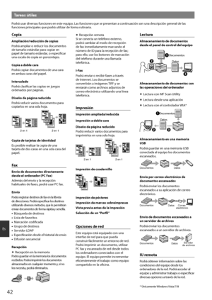 Page 4242
Es
Tareas útiles
Podrá usar diversas funciones en este equipo. Las funciones que se presentan a continuación son una descripción general de las 
funciones principales que podrá utilizar de forma rutinaria.
Copia
Ampliación/reducción de copias
Podrá ampliar o reducir los documentos 
de tamaño estándar para copiar en 
papel de tamaño estándar, o especificar 
una escala de copia en porcentajes.
Copia a doble cara
Podrá copiar documentos de una cara 
en ambas caras del papel.
Intercalado
Podrá clasificar...