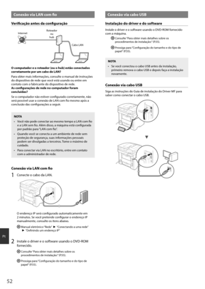 Page 5252
Pt
Conexão via LAN com fio
Verificação antes da configuração
InternetRoteador
ou
hub
Cabo LAN
O computador e o roteador (ou o hub) estão conectados 
corretamente por um cabo de LAN?
Para obter mais informações, consulte o manual de instruções 
do dispositivo de rede que você está usando ou entre em 
contato com o fabricante do dispositivo de rede.
As configurações de rede no computador foram 
concluídas?
Se o computador não estiver configurado corretamente, não 
será possível usar a conexão de LAN com...