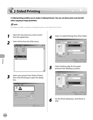 Page 155
Printing 
6-10
  2-Sided  Printing    
      2-S id ed  P rin tin g2-Sided Printing
2-sided printing enables you to make 2-sided printouts. You can cut down print costs by half 
when copying in large quantities.
The display may differ according to the operating system or the model of the machine.
  
 1 
Open the document you want to print 
from the application. 
 2 
Select [Print] from the [File] menu. 
  
 3 
Select your printer from [Select Printer], 
then click [Finishing] to open the dialog 
box....