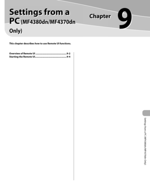 Page 168
Settings from a PC (MF4380dn/MF4370dn Only)
9
  
     Settings  from  a 
PC
   (MF4380dn/MF4370dn 
Only) 
 
  
 This chapter describes how to use Remote UI functions. 
Overview of Remote UI ............................................... 9-2
Starting the Remote UI................................................ 9-4 