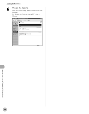 Page 173
Settings from a PC (MF4380dn/MF4370dn Only)
9-6
Starting the Remote UI
 6 
Operate the Machine. 
 Now you can manage the machine on the web 
browser. 
 For details, see “Settings from a PC,” in the e-
Manual. 
   