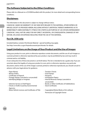 Page 19
xviii
Legal Notices
Legal Notices
 Th e S o ft w are  S u b je cte d  t o  t h e O th er C o n d it io n s  The Software Subjected to the Other Conditions 
 Please refer to e-Manual on a CD-ROM bundled with this product, for more detail and corresponding license 
conditions. 
 D is c la im ers   Disclaimers 
 The information in this document is subject to change without notice. 
 CANON INC. MAKES NO WARRANTY OF ANY KIND WITH REGARD TO THIS MATERIAL, EITHER EXPRESS OR 
IMPLIED, EXCEPT AS PROVIDED HEREIN,...