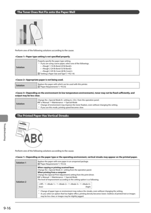 Page 1489-16
Troubleshooting
 The Toner Does Not Fix onto the Paper Well 
  
 Perform one of the following solutions according to the cause. 
  
  Paper type setting is not specified properly. 
Solution
Properly specify the paper type setting.
*  If you are using coarse paper, select one of the followings. •  
•  
•  
 “Setting a Paper Size and Type” (àP.2-14)
  
  Appropriate paper is not being used. 
SolutionReplace the paper with which can be used with this printer. “Paper Requirements” (àP.2-6)...