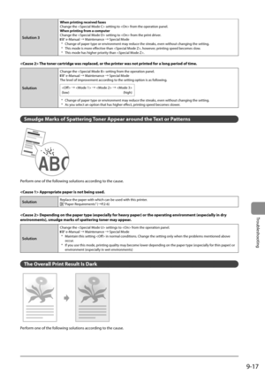 Page 1499-17
Troubleshooting
Solution 3
When printing received faxes
Change the  setting to  from the operation panel.
When printing from a computer
Change the  setting to  from the print driver.
 e-Manual à Maintenance à Special Mode
*  Change of paper type or environment may reduce the streaks, even without changing the setting.
*  This mode is more effective than , however, printing speed becomes slow.
*  This mode has higher priority than .
  
  The toner cartridge was replaced, or the printer was not...