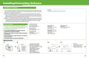 Page 14
25
Installing/Uninstalling Software
Installation Procedure
Perform the following procedure to install the printer, fax, and scanner drivers. If you install these drivers, 
you can print and send faxes from your computer, and scan documents into your computer. Printer drivers 
are divided into two types: PCL and UFRII LT.
●PCL: This is the Hewlett-Packard’s PCL printer driver, which includes the PCL5c, PCL5e, and PCL6 
drivers. The PCL5c printer driver is for color printers, while the PCL5e and PCL6...