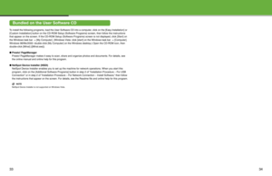 Page 18
33
Bundled on the User Software CD
To install the following programs, load the User Software CD into a computer, click on the [Easy Installation] or 
[Custom Installation] button on the CD-ROM Setup (Softw are Programs) screen, then follow the instructions 
that appear on the screen. If the CD-ROM Setup (Software Programs) screen is not displayed, click [Start] on 
the Windows task bar  → [My Computer]. (Windows Vista: click [start] on the Windows task bar  → [Computer]. 
Windows 98/Me/2000:...