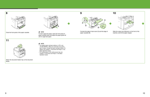 Page 6
9
8
Close the front panel of the paper cassette.NOTE
To load Legal-size paper, leave the front panel of 
paper cassette open and adjust the paper guide rail 
(A) for Legal-size paper.
9
Connect the edge of dust cover (A) and the edge of 
paper cassette (B).
10
Slide the output tray extension on the front of the 
machine, and lift the paper stopper.
11
Attach the document feeder tray on the document 
feeder.
NOTE
– The default paper size/type setting is  and  . When you  load other size and/or 
type of...