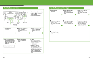 Page 8
13
Set the Date and TimeSet the Telephone Line Type
●Entering Information
– Numeric keys: Enters numbers.
– [ ] or [ ]: Moves the 
cursor position.
– [OK]: Confirms the entry.1Press [Additional 
Functions].2Press [ ] or [ ] to 
select , then press 
[OK].3Press [ ] or [ ] to 
select , then press 
[OK].
4Press [ ] or [ ] to 
select , then press 
[OK].5Press [ ] or [ ] to 
select , then press [OK].6Press [ ] or [ ] to 
select the telephone line 
type, then press [OK].
: Tone dialing 
(default)
: Pulse...