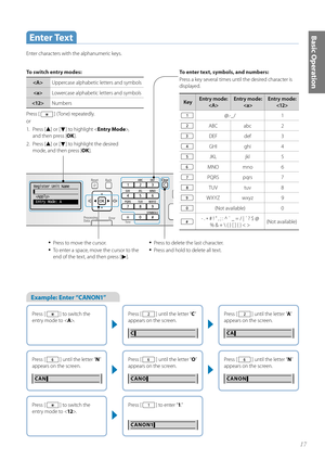 Page 1717
Basic Operation
To switch entry modes:
Uppercase alphabetic letters and symbols
 Lowercase alphabetic letters and symbols
 Numbers
P r

ess [ 
 ] (Tone) repeatedly.
or
1.  Pre ss  [
▲] or [▼] to highlight < Entry Mode>,  
and then press [ OK].
2. Press [
▲] or [▼] to highlight the desired 
mode, and then press [ OK].
Key Entry mode:
 Entry mode: 
 Entry mode: 

@.-_/   1
ABC abc 2
DEF def 3
GHI ghi 4
JKLjkl 5
MNO mno 6
PQRS pqrs 7
TUV tuv 8
WXYZ wxyz 9
(Not available) 0
- . 
* # ! " , ; : ^ ` _ =...