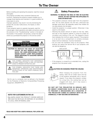 Page 4
4

CAUTION: TO   R E D U C E   T H E   R I S K   O F   E L E C T R I C 
S H O C K ,  D O   N OT   R E M OV E   C OV E R   ( O R 
BACK)  .  NO  USER-SERVICEABLE  PARTS 
I N S I D E   E XC E P T   L A M P   R E P L AC E M E N T  .  
REFER  SERVICING TO  QUALIFIED  SERVICE 
PERSONNEL .
T H I S   SY M B O L   I N D I C AT E S   T H AT   DA N G E ROU S VOLTAGE  CONSTITUTING  A  RISK  OF  ELECTRIC SHOCK IS PRESENT WITHIN THIS UNIT.
T H I S   SY M B O L   I N D I C AT E S   T H AT   T H E R E   A R E I M P O...