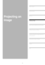 Page 2929
Table of Contents
Safety Instructions
Before Use
Projecting an Image 
Useful Functions Available During a Presentation
 
Setting Up Functions from Menus
Projecting an Image from a Digital Camera or an 
USB Flash Memory
Connecting the Projector to Network
Appendix
Index
Projecting an 
Image 