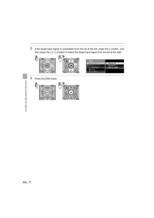 Page 4444
PROJECTING AN IMAGE FROM THE COMPUTER
3If the target input signal is unavailable from the list at the left, press the [>] button, and
then press the [ ] / [ ] button to select the target input signal from the list at the right.
4Press the [OK] button.
