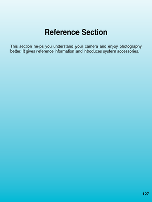 Page 127Reference Section
This section helps you understand your camera and enjoy photography
better. It gives reference information and introduces system accessories\
.127
 09. C836-E (127~)  28-01-2003  13:03  Pagina 127 