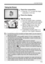 Page 113
113
Live View Shooting
1Check the composition.
 Press the < u> to check the image 
composition in full view.
2Check the display.
3Take the picture.
  Press the shutter button completely.
XThe picture will be taken and the captured 
image is displayed on the LCD monitor.
X After the image review ends, the 
camera will return to Live View 
shooting automatically.
  To terminate shooting, press < 0> 
while Live View image is displayed.
Taking the Picture
  To check the exposure simulation and depth of...