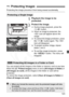 Page 123
123
Protecting the image prevents it from being erased accidentally.
1Playback the image to be 
protected.
2Protect the image.
 During image playback, press the 
 button.
X When an image is protected, the 
 icon will appear above the 
image.
  To cancel the image protection, press 
the < H > button again. The < K> 
icon will disappear.
  To protect another image, repeat 
steps 1 and 2.
  To exit the image protection, press 
the < M > button. The menu will 
reappear.
You can protect all the images in the...