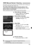 Page 135
135
Dust which could not be removed by the automatic sensor cleaning can 
be removed manually with a blower, etc.
The surface of the image sensor is extremely delicate. If the 
sensor needs to be cleaned directly, having it done by a Canon 
Service Center is recommended.
Before cleaning the sensor, detach the lens from the camera.
1Select [Sensor cleaning].
  Under the [ 7] tab, select [ Sensor 
cleaning ], then press < 0>.
2Select [Clean manually].
  Turn the < 5> dial to select [ Clean 
manually ],...