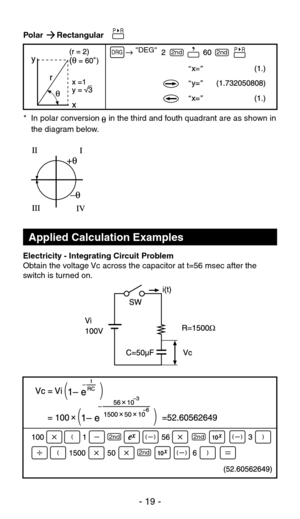 Page 20Applied Calculation Examples
*  In polar conversion    in the third and fouth quadrant are as shown in the diagram below.
Polar      Rectangular
Electricity - Integrating Circuit Problem
Obtain the voltage Vc across the capacitor at t=56 msec after the 
switch is turned on.
            DEGDRG
P   R
P   R
2nd2nd
2nd2nd
2nd
- 19 - 