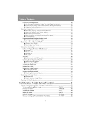 Page 6Table of Contents
6 Connecting to AV Equipment ................................................................................................... 52
■ Connecting to Digital Video Output Terminal (Digital Connection) ................................ 52
■ Connecting to Analog Video Output Terminal (Analog Connection) .............................. 53
■ Outputting Audio to Speakers......................................................................................... 55
Starting Projection...