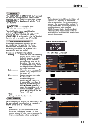 Page 51Setting
51
Setting
Terminal
The COMPUTER IN 2/MONITOR OUT terminal on the back of the projector is switchable for computer input or monitor output (p.11). Select COMPUTER 2 or Monitor	out with the Point ▲▼ buttons.
 COMPUTER 2 ....... computer input Monitor	out	........... monitor out
Terminal function is not available when selecting COMPUTER 2 to the input source.  Change the input source to the others (COMPUTER	1,	and so on) so that the Terminal function will be available. (pp. 27, 29, 39)
Time left...