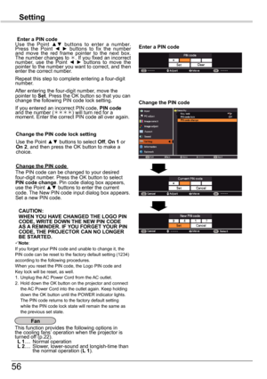 Page 5656
Setting
Use the Point ▲▼ buttons to select Off, On 1 or On 2, and then press the OK button to make a choice.
Change	the	PIN	code	lock	setting
Enter	a	PIN	codeUse  the  Point ▲▼  buttons  to  enter  a  number. Press  the  Point ◄ ►  buttons  to  fix  the  number and  move  the  red  frame  pointer  to  the  next  box. The number changes to . If you fixed an incorrect number,  use  the  Point ◄ ► buttons  to  move  the pointer to the number you want to correct, and then enter the correct number.
Repeat...