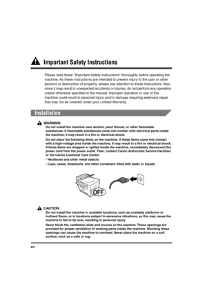 Page 15 
xiv 
  Important Safety Instructions 
Please read these Important Safety Instructions thoroughly before operating the 
machine. As these instructions are intended to prevent injury to the user or other 
persons or destruction of property, always pay attention to these instructions. Also, 
since it may result in unexpected accidents or injuries, do not perform any operation 
unless otherwise speciﬁed in the manual. Improper operation or use of this 
machine could result in personal injury and/or damage...