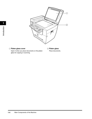 Page 25Main Components of the Machine1-4
Introduction
1
aPlaten glass cover
Open it when you place documents on the platen 
glass for copying or scanning.
bPlaten glass
Place documents.
a
b 