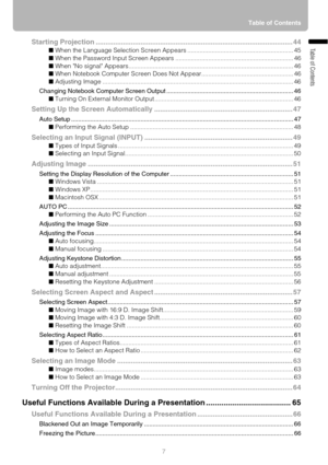 Page 77Table of Contents
Table of ContentsStarting Projection ..................................................................................................... 44
■ When the Language Selection Screen Appears ............................................................. 45
■ When the Password Input Screen Appears .................................................................... 46
■ When No signal Appears............................................................................................... 46
■...