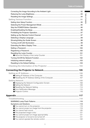 Page 99Table of Contents
Table of ContentsCorrecting the Image According to the Ambient Light .............................................................. 92
Reducing the Lamp Brightness................................................................................................. 93
Resetting the Image Settings....................................................................................................94
Setting Various Function...