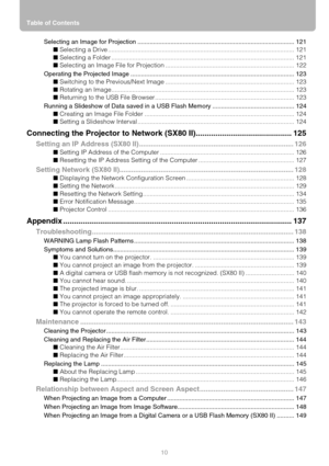 Page 10Table of Contents
10 Selecting an Image for Projection .......................................................................................... 121
■ Selecting a Drive ........................................................................................................... 121
■ Selecting a Folder ......................................................................................................... 121
■ Selecting an Image File for Projection...