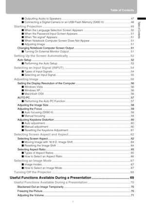 Page 77Table of Contents
Table of Contents■ Outputting Audio to Speakers ......................................................................................... 47
■ Connecting a Digital Camera or an USB Flash Memory (SX80 II) .................................. 48
Starting Projection ..................................................................................................... 49
■ When the Language Selection Screen Appears ............................................................. 50
■ When the...