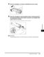 Page 98Replacing the Cartridge8-15
Maintenance
8
4Rock the cartridge 5 or 6 times to distribute the toner evenly.
5Place the cartridge on a flat and stable surface. Fold the tab (A) on 
the sealing tape (B) as shown below, and pull it out straight while 
supporting the cartridge. 
Make sure that the tab itself is detached from the cartridge.
IMPORTANT
To avoid breaking the tape, do not pull out the tape at an upward or downward angle.
AB 