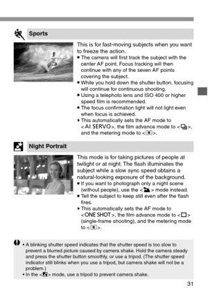 Page 3131
• A blinking shutter speed indicates that the shutter speed is too slow to
prevent a blurred picture caused by camera shake. Hold the camera steady
and press the shutter button smoothly, or use a tripod. (The shutter speed
indicator still blinks when you use a tripod, but camera shake will not be a
problem.)
• In the  mode, use a tripod to prevent camera shake.
This is for fast-moving subjects when you want
to freeze the action.
•The camera will first track the subject with the
center AF point. Focus...