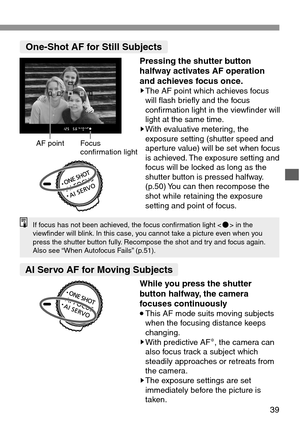 Page 3939
While you press the shutter
button halfway, the camera
focuses continuously
•This AF mode suits moving subjects
when the focusing distance keeps
changing.
sWith predictive AF∗
, the camera can
also focus track a subject which
steadily approaches or retreats from
the camera.
sThe exposure settings are set
immediately before the picture is
taken.
If focus has not been achieved, the focus confirmation light  in the
viewfinder will blink. In this case, you cannot take a picture even when you
press the...