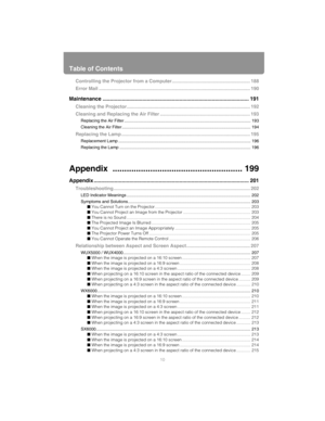 Page 10Table of Contents
10
Controlling the Projector from a Computer ........................................................... 188
Error Mail .................................................................................................................. 190
Maintenance ................................................................................................... 191
Cleaning the Projector............................................................................................. 192
Cleaning and...