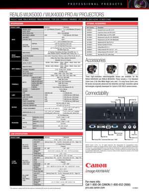 Page 2For more info:
Call 1-800-OK-CANON (1-800-652-2666) 
pro.usa.canon.com0163W667
          
PRODUCT NAME: REALiS WUX5000 / REALiS WUX4000   ITEM CODE: 5748B002 / 4964B002   UPC CODE: 013803142549 / 013803131642
REALiS WUX5000 / WUX4000 PRO AV PROJECTORS
SPECIFICATIONS OPTIONAL ACCESSORIES
PROFESSIONAL PRODUCTS
LENS SPECIFICATIONS
Item Code No. Description4966B001  Standard Zoom Lens RS-IL01ST4967B001 Long Focus Zoom Lens RS-IL02LZ4968B001 Ultra Wide-Angle Lens RS-IL03WF 5017B001 Replacement Lamp RS-LP07...