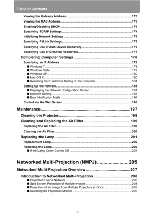 Page 12Table of Contents
12 Viewing the Gateway Address ............................................................................... 173
Viewing the MAC Address...................................................................................... 173
Enabling/Disabling DHCP....................................................................................... 174
Specifying TCP/IP Settings .................................................................................... 174
Initializing Network Settings...