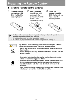 Page 3434
Preparing the Remote Control
■Installing Remote Control Batteries
• If buttons on the remote control are inoperative when you attempt to operate the 
projector, replace the batteries with new ones.
• Do not drop the remote control or subject it to impact.
• Do not spill any liquids on the remote control. Doing so could damage it.
Pay attention to the following points when handling the batteries. 
Failing to do so could result in a fire or personal injury.
• Do not heat, short circuit or disassemble...