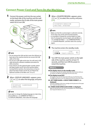 Page 97
2 Set Up the Machine
Connect Power Cord and Turn On the Machine
1 Connect the power cord into the rear socket 
on the back side of the machine and the wall 
outlet, and press the [I] side of the main power 
switch (A) to turn ON.
Do not remove the USB cap that covers the USB port on 
back side of the machine and do not connect the USB 
cable at this time. 
Do not use a USB cable at this time. You will need a USB 
cable during the software installation procedure for 
USB connection.
If you want to use...