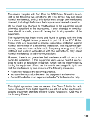 Page 119119
This device complies with Part 15 of the FCC Rules. Operation is sub-
ject to the following two conditions: (1) This device may not cause
harmful interference, and (2) this device must accept any interference\
received, including interference that may cause undesired operation.
Do not make any changes or modifications to the equipment unless
otherwise specified in the instructions. If such changes or modifica-
tions should be made, you could be required to stop operation of the
equipment.
This...