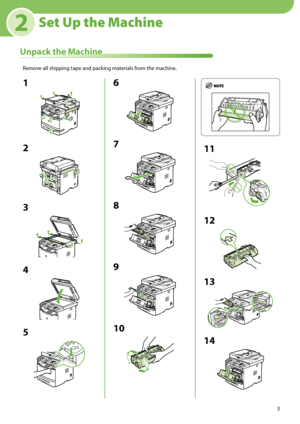 Page 53
2Set Up the Machine
Unpack the Machine
Remove all shipping tape and packing materials from the machine.
1
2
3
4
5
6
7
8
9
10
11
12
13
14    