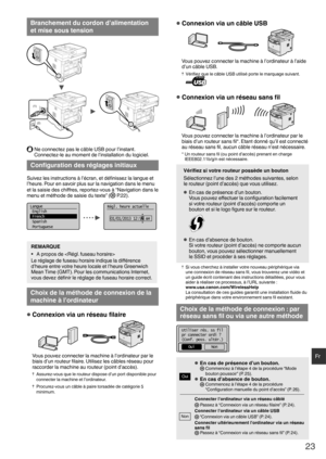 Page 2323
Fr
Branchement du cordon d’alimentation 
et mise sous tension
(2)
(1)
  Ne connectez pas le câble USB pour l’instant. Connectez-le au moment de l’installation du logiciel.
Con ﬁ guration des réglages initiaux
Suivez les instructions à l’écran, et dé ﬁ nissez la langue et 
l’heure. Pour en savoir plus sur la navigation dans le menu 
et la saisie des chi ﬀ res, reportez-vous à “Navigation dans le 
menu et méthode de saisie du texte” (
  P.22).
Langue
 English
 French
 Spanish
 PortugueseRégl. heure...