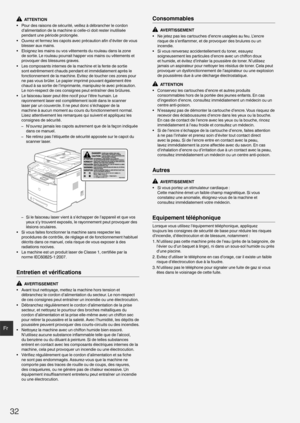 Page 3232
Fr
  ATTENTION
•  Pour des raisons de sécurité, veillez à débrancher le cordon  d’alimentation de la machine si celle-ci doit rester inutilisée 
pendant une période prolongée.
•  Ouvrez et fermez les capots avec précaution a ﬁ n d’éviter de vous 
blesser aux mains.
•  Eloignez les mains ou vos vêtements du rouleau dans la zone  de sortie. Le rouleau pourrait happer vos mains ou vêtements et 
provoquer des blessures graves.
•  Les composants internes de la machine et la fente de sortie  sont...