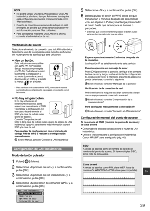 Page 3939
Es
NOTA
•  No podrá utilizar una red LAN cableada y una LAN inalámbrica al mismo tiempo. Asimismo, la máquina 
está conﬁ  gurada de manera predeterminada como 
“Red cableada”.
•  Cuando se conecte a un entorno de red que no esté  protegido, es posible que otras personas puedan ver 
su información personal. Sea cuidadoso.
•  Para conectarse mediante una LAN en la o ﬁ cina, 
consulte al administrador de red.
Veriﬁ  cación del router
Seleccione el método de conexión para la LAN inalámbrica. 
Seleccione...