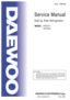 Page 1S/M No. :  FRS2011000
✔ Caution : 
In this Manual, some parts can be changed for improving, their
performance without notice in the parts list. So, if you need the
latest parts information,please refer to PPL(Parts Price List) in
Service Information Center (http://svc.dwe.co.kr).
DAEWOO ELECTRONICS Corp.
Apr. 2004
http : //svc.dwe.co.kr
Service Manual
Side by Side Refrigerator
MODEL : FRS-2011
FRS-2031
 